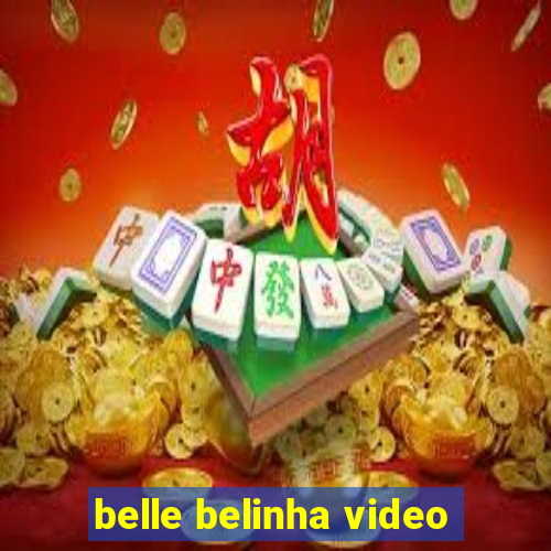 belle belinha video